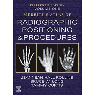 Merrill's Atlas of Radiographic Positioning and Procedures - Volume 1, 15th Edition